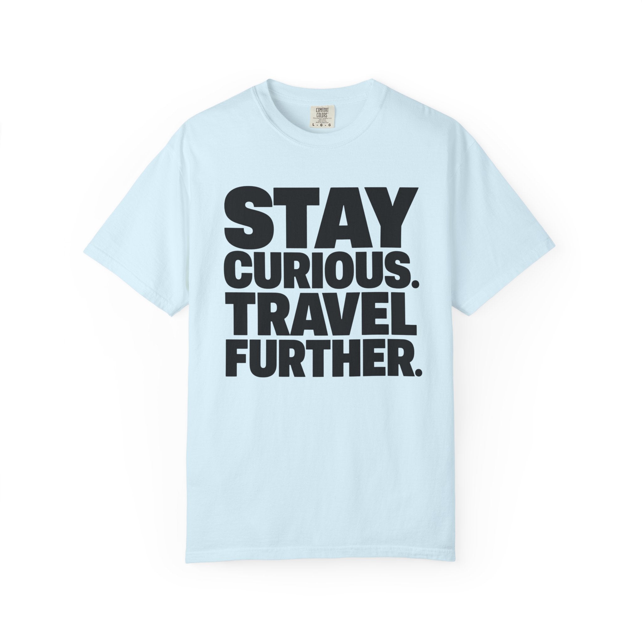 Stay Curious Travel Further - T-Shirt