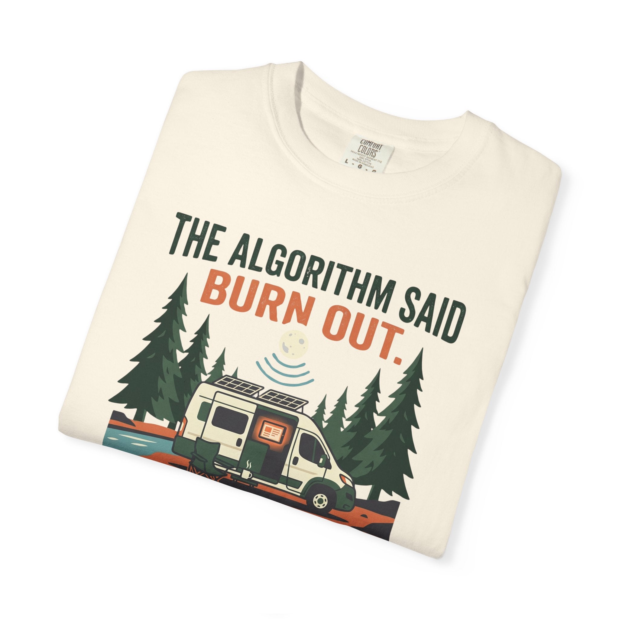 The Algorithm Said Burn Out - T-Shirt