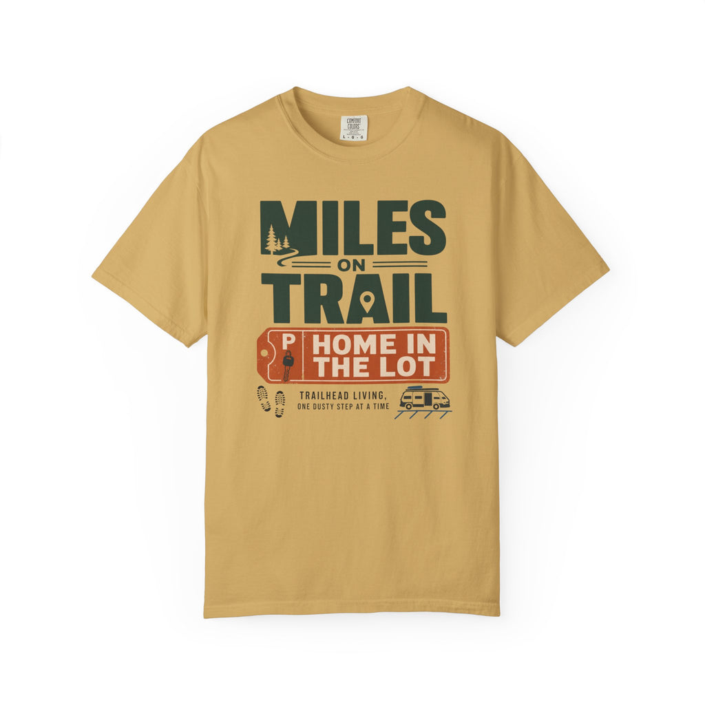 Miles On Trail Home In The Lot - T-Shirt