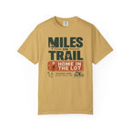 Miles On Trail Home In The Lot - T-Shirt