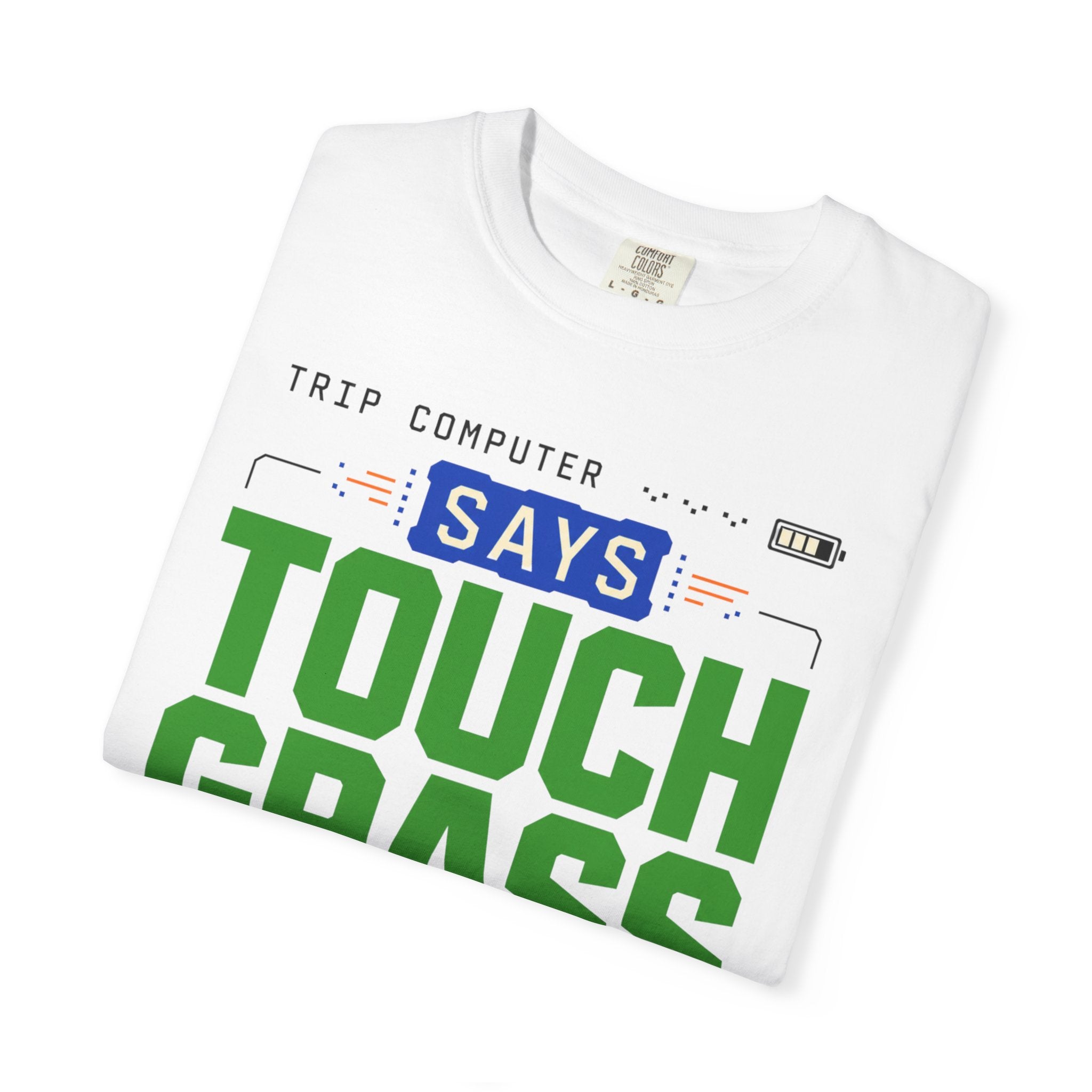 Trip Computer Says Touch Grass - T-Shirt