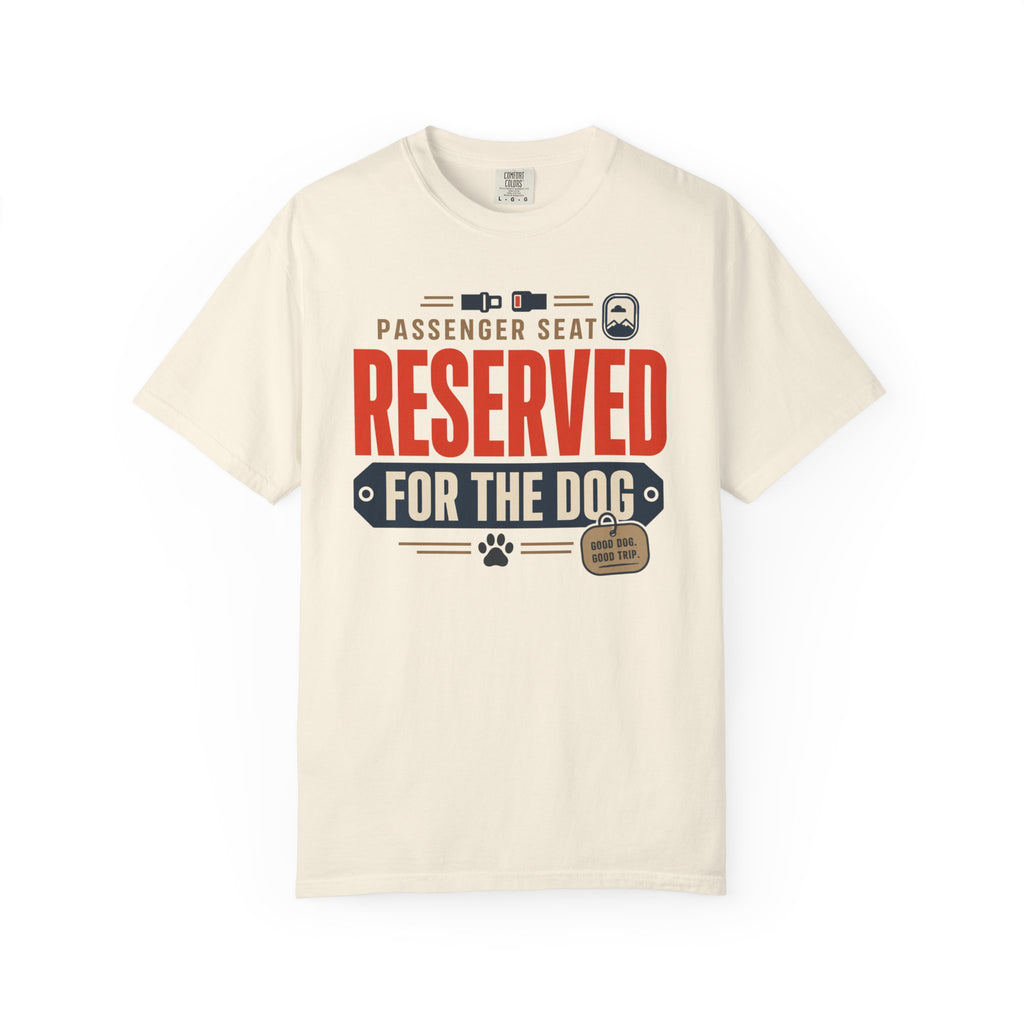 Passenger Seat Reserved For The Dog - T-Shirt