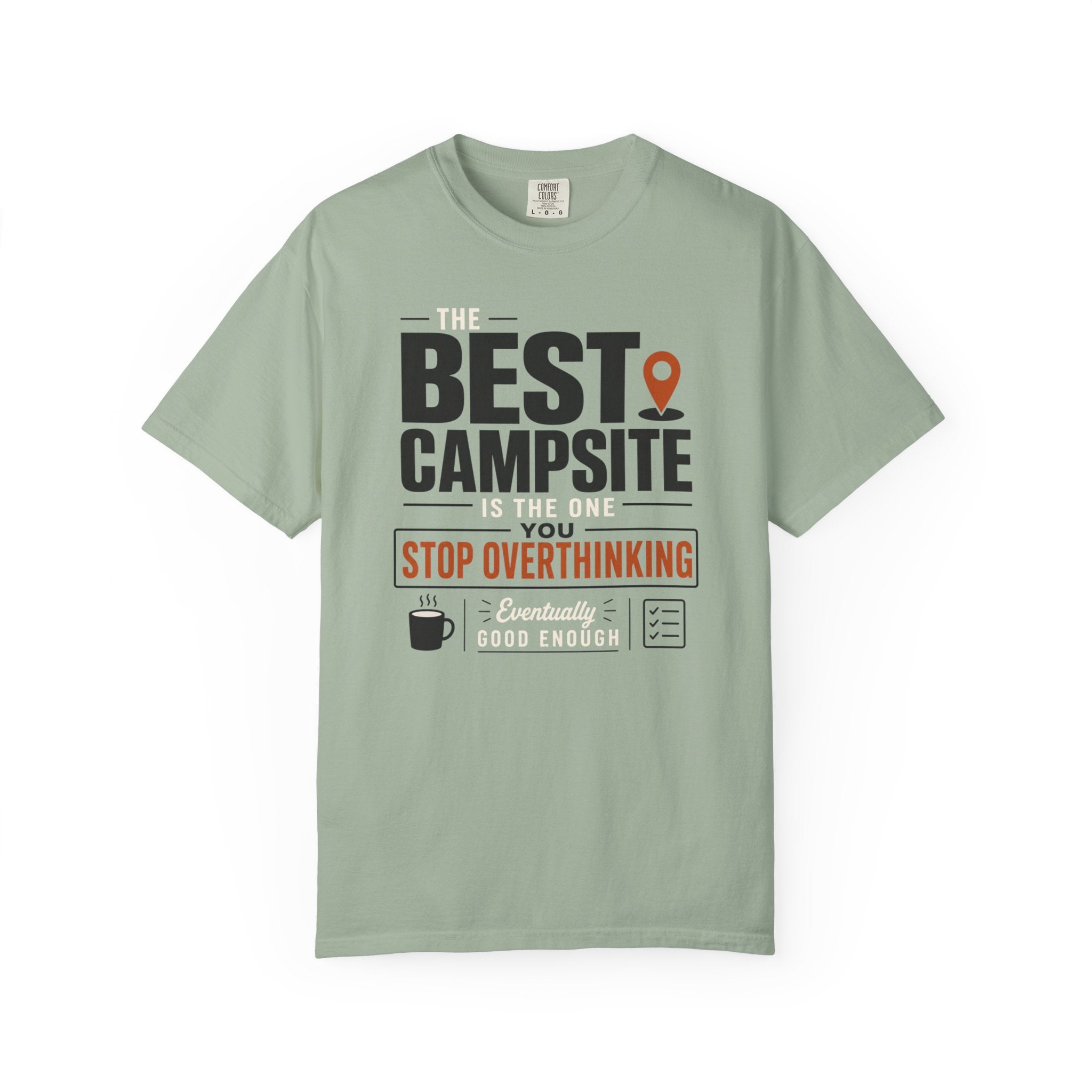 The Best Campsite Is The One You Stop Overthinking - T-Shirt