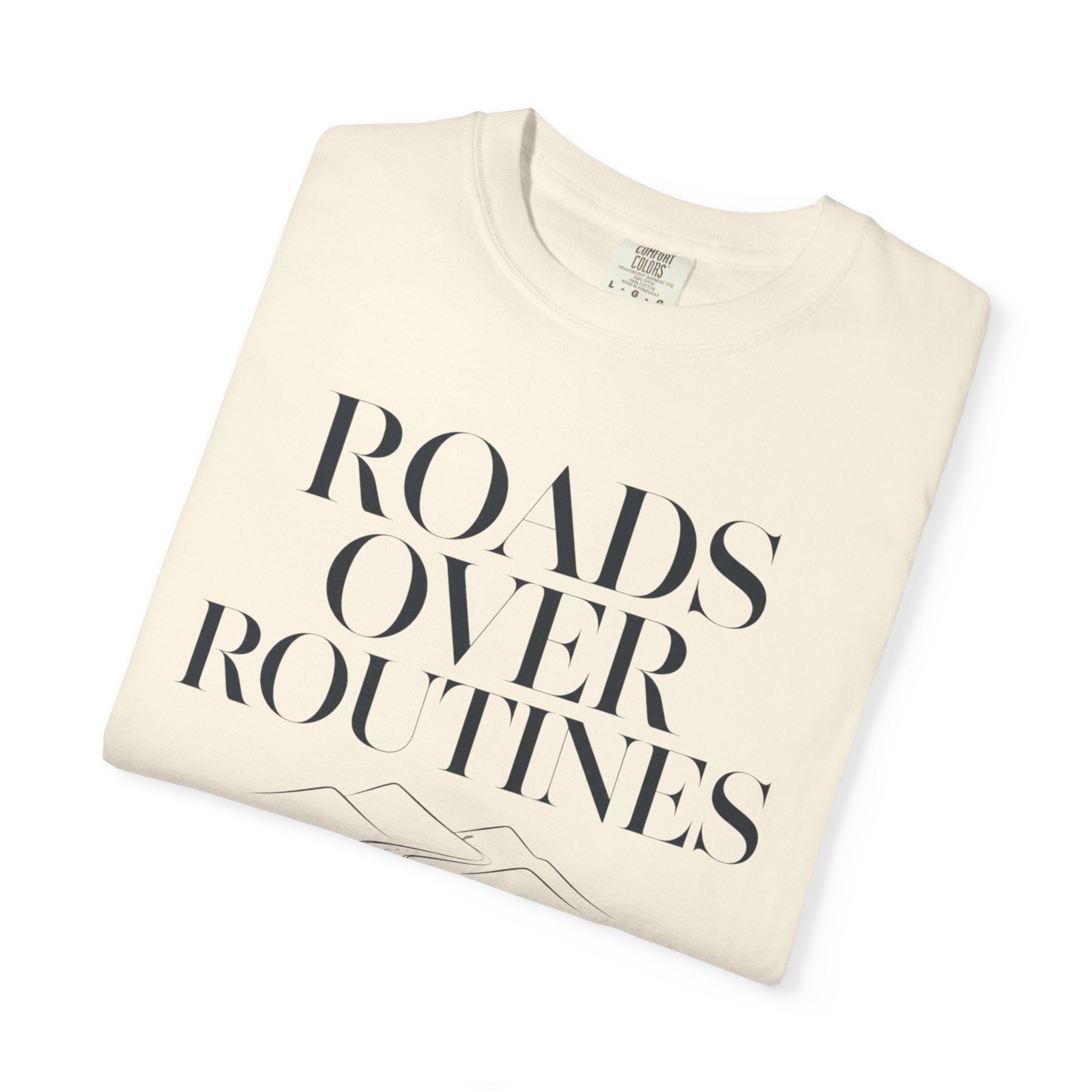 Roads Over Routines - T-Shirt
