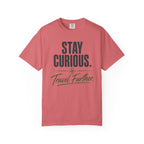 Stay Curious Travel Further - T-Shirt