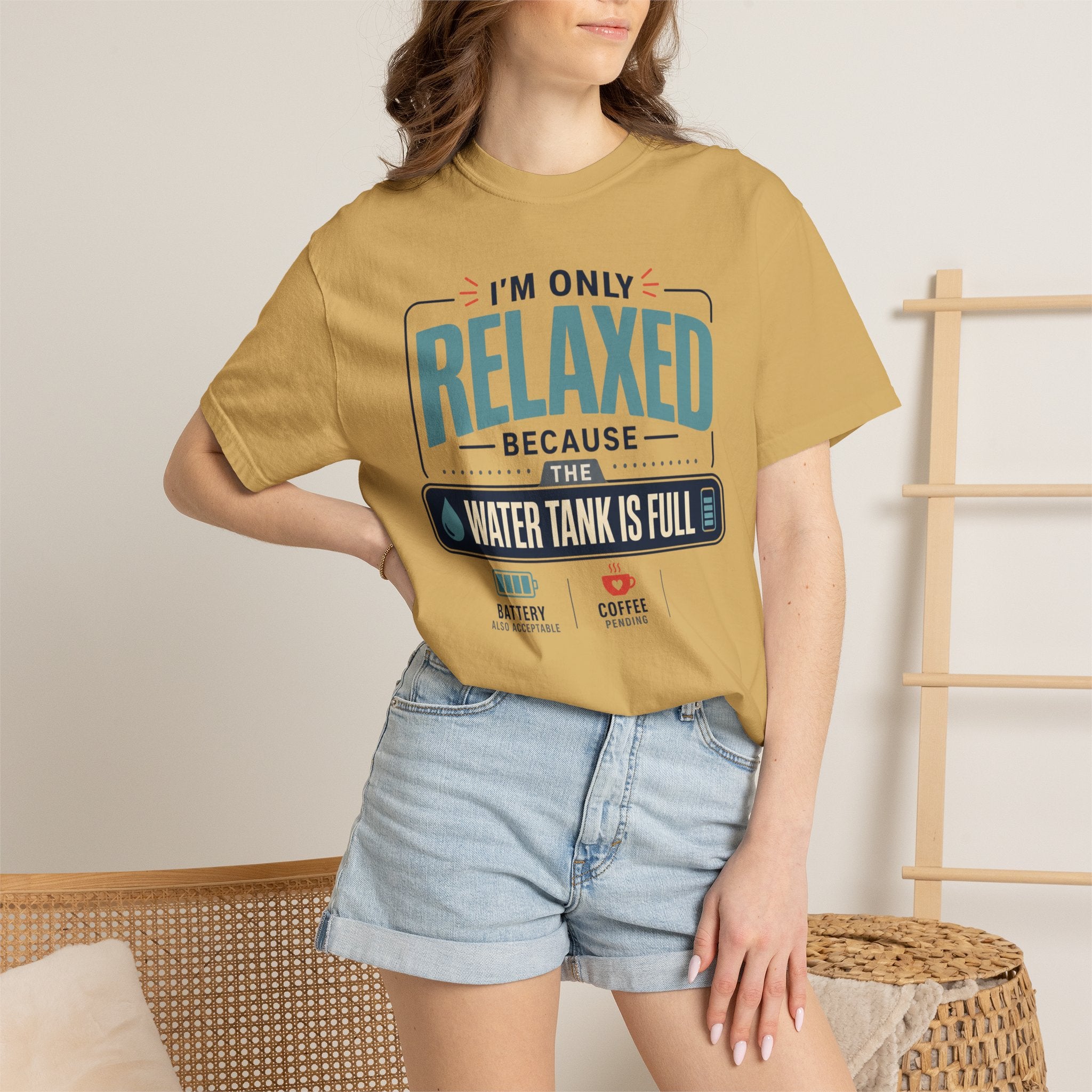 I'm Only Relaxed Because The Water Tank Is Full - T-Shirt