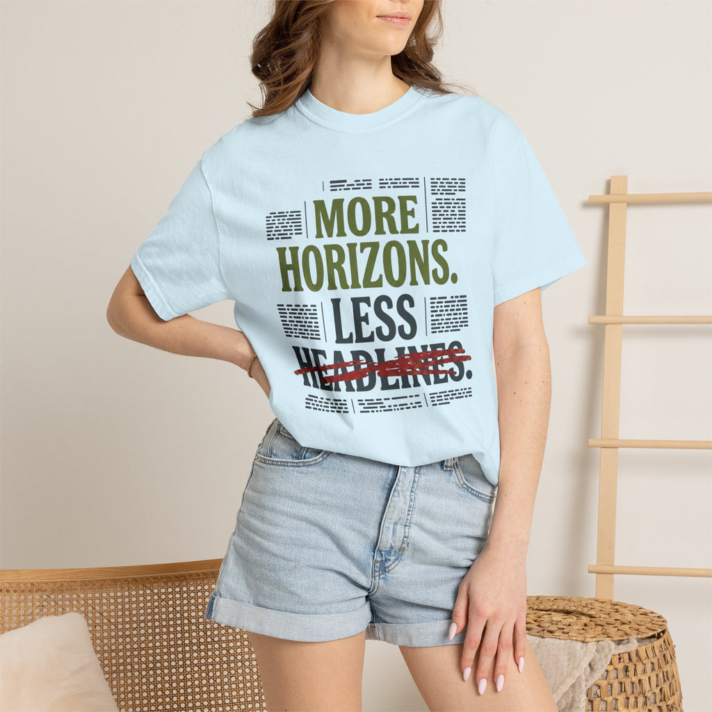 More Horizons Less Headlines - T-Shirt