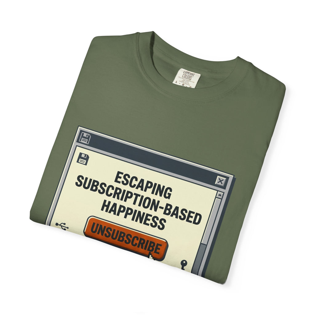 Escape Subscription Based Happiness - T-Shirt