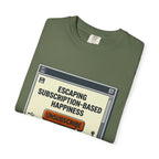 Escape Subscription Based Happiness - T-Shirt