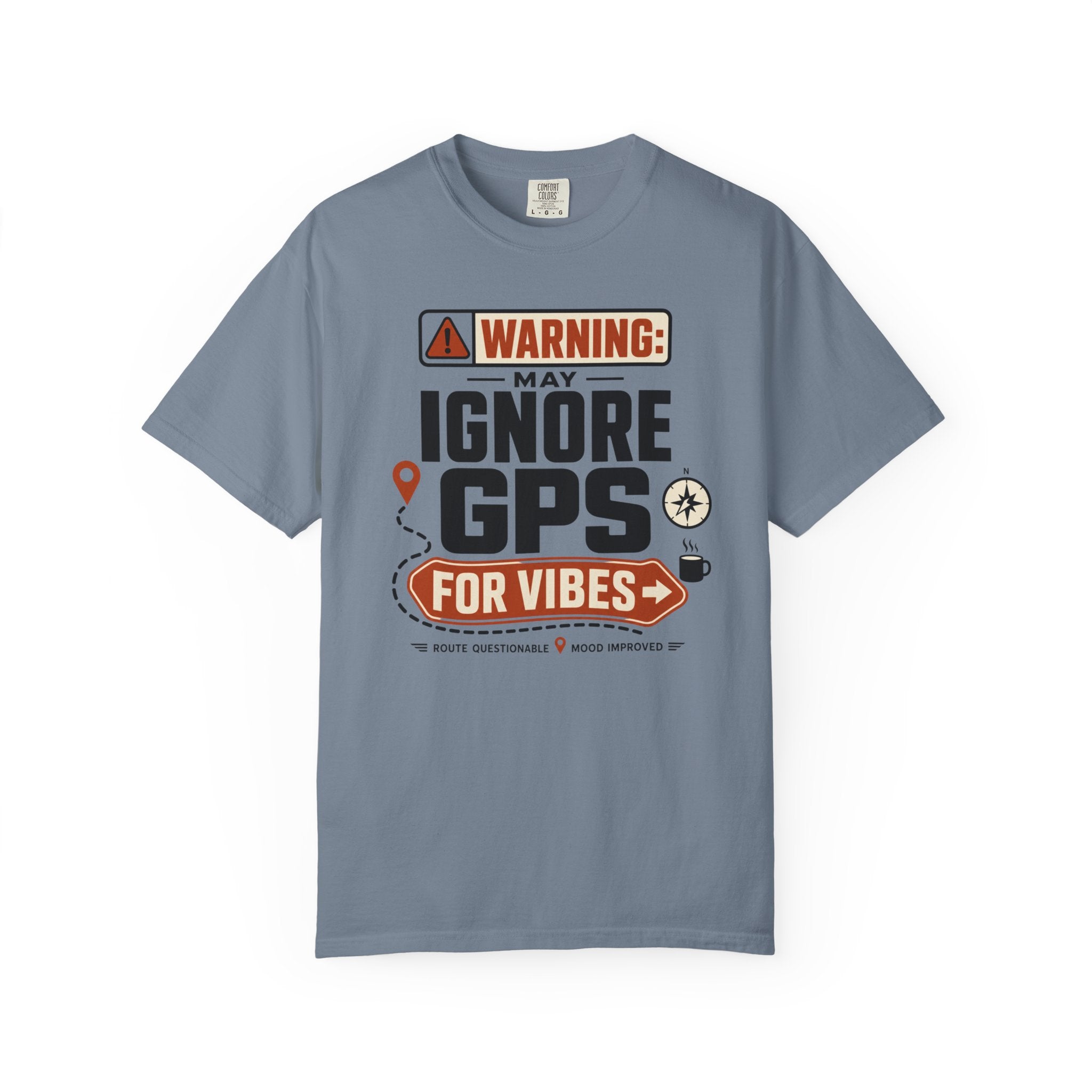 Warning May Ignore Gps For Vibes - T-Shirt