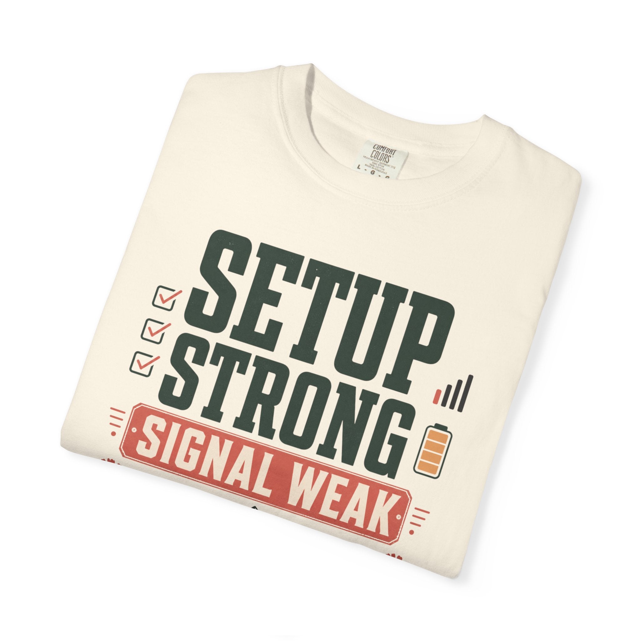 Setup Strong Signal Weak - T-Shirt