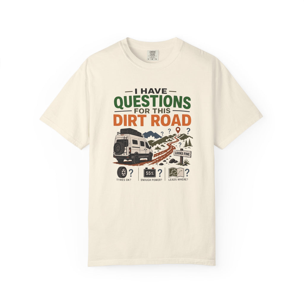 I Have Questions For This Dirt Road - T-Shirt