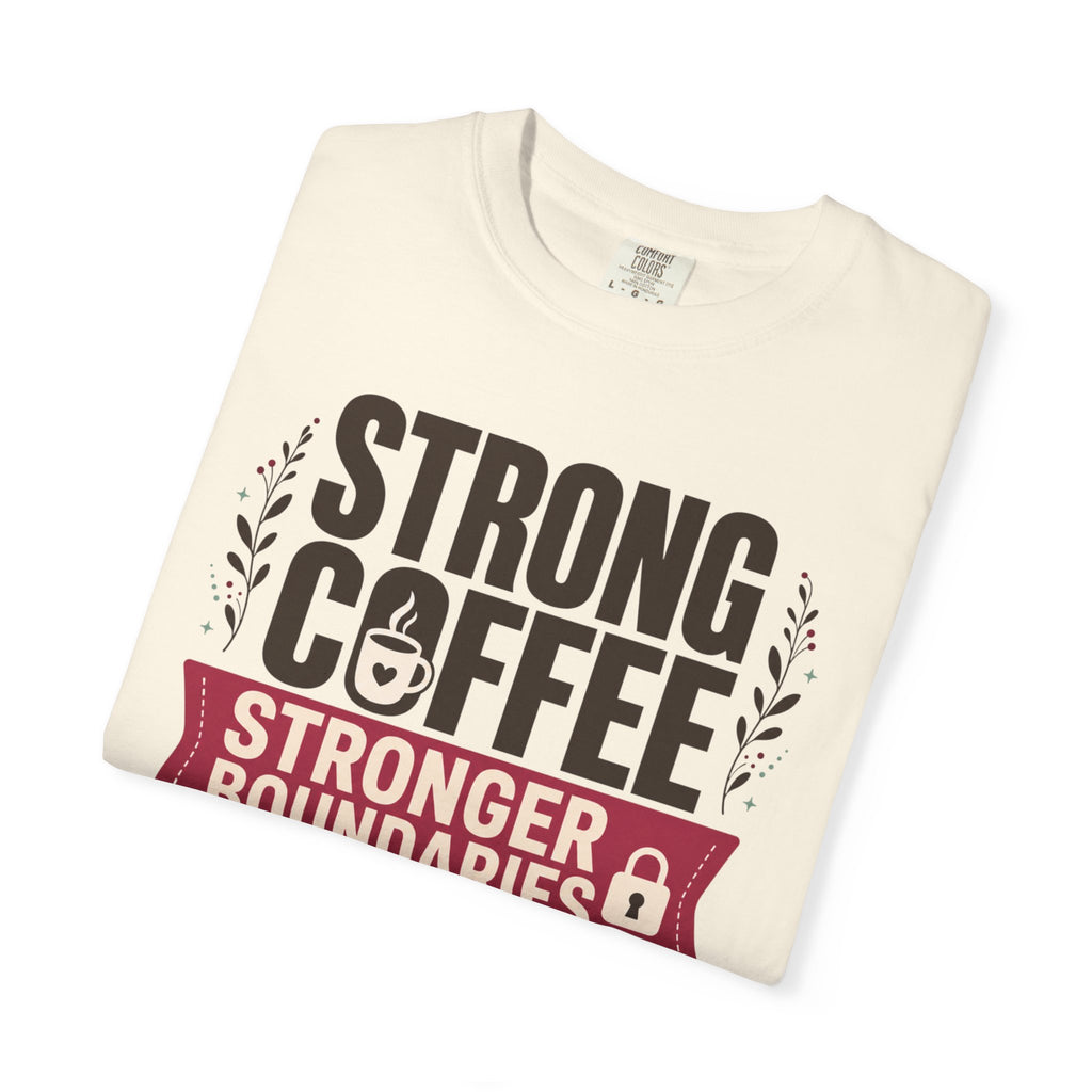 Strong Coffee Stronger Boundaries - T-Shirt