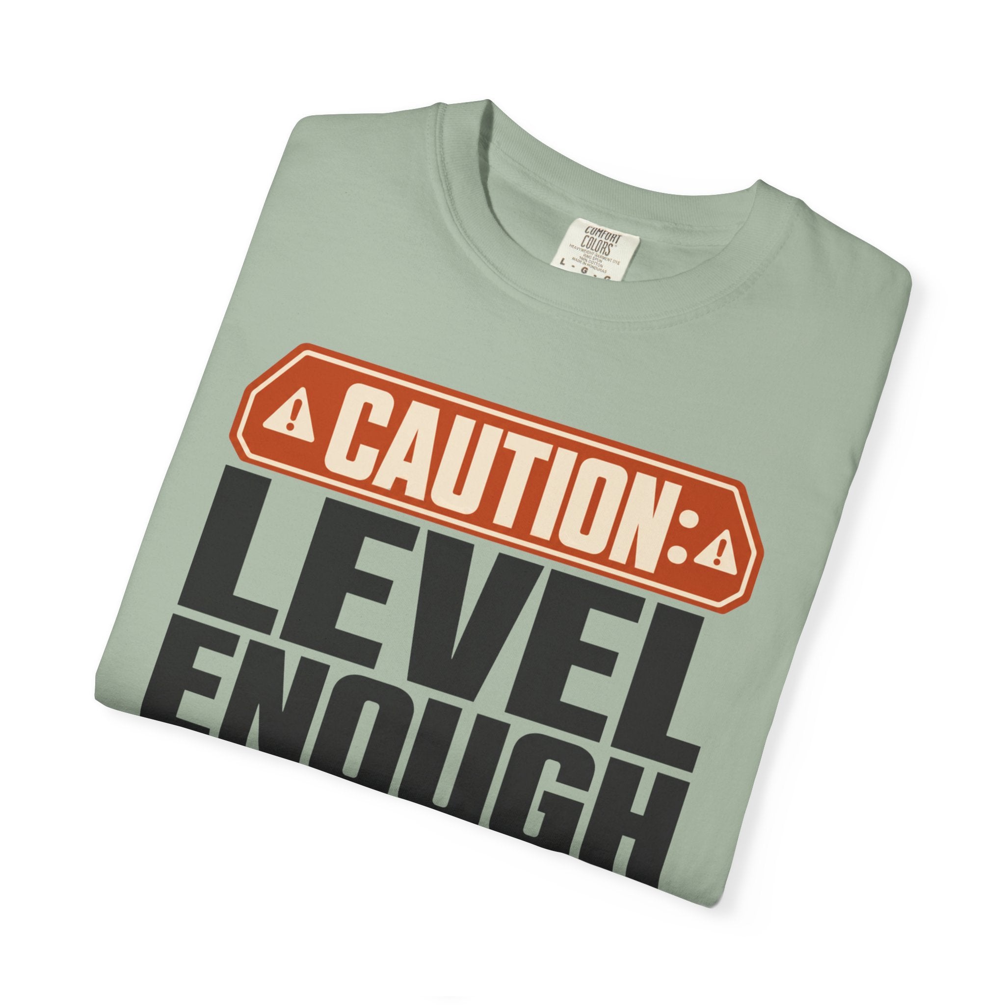 Caution Level Enough Is Not A Measurement - T-Shirt