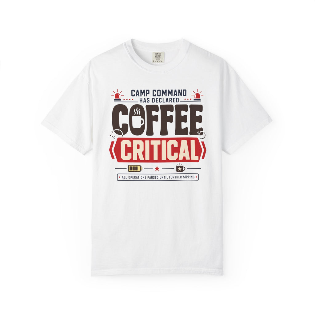 Camp Command Has Declared Coffee Critical - T-Shirt
