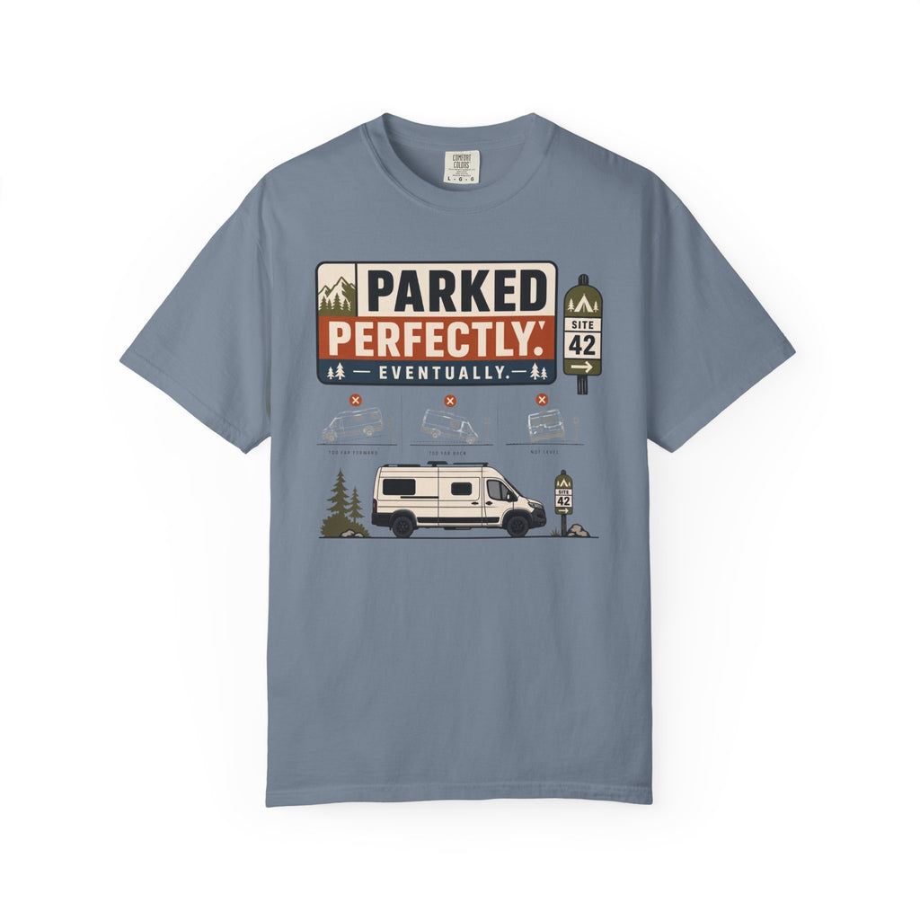 Parked Perfectly Eventually - T-Shirt