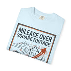 Mileage Over Square Footage - T-Shirt