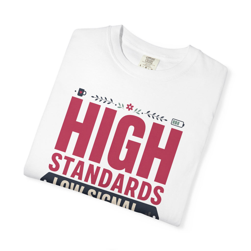 High Standards Low Signal - T-Shirt