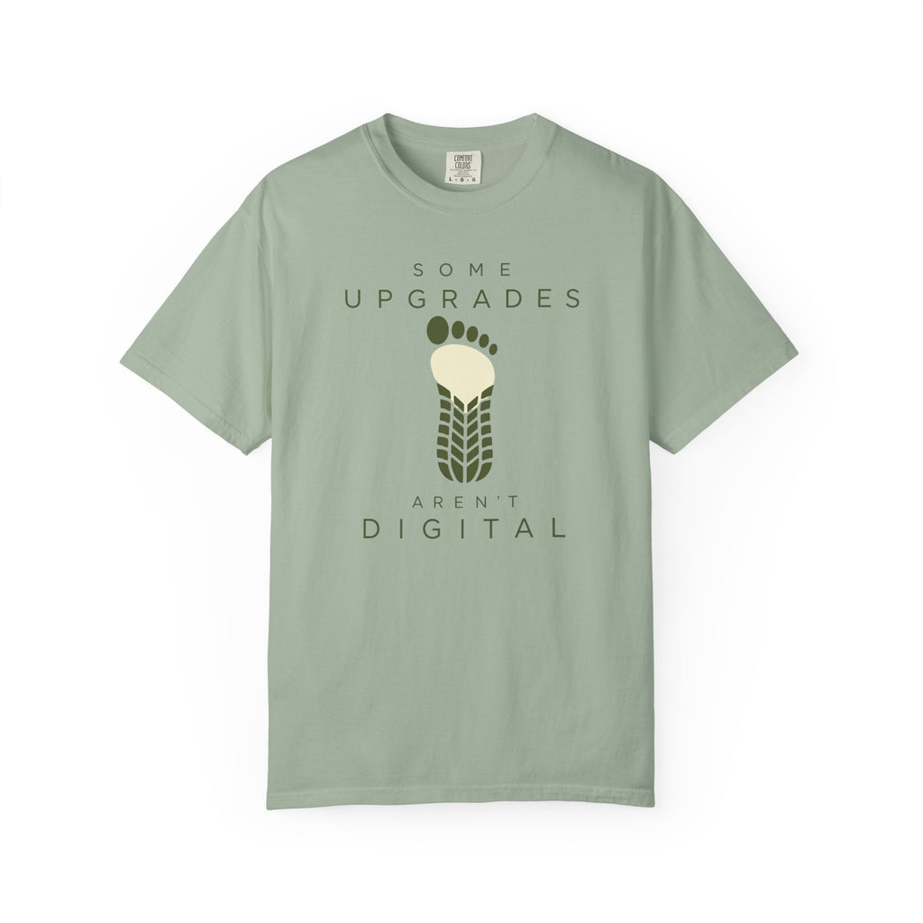 Some Upgrades Aren't Digital - T-Shirt
