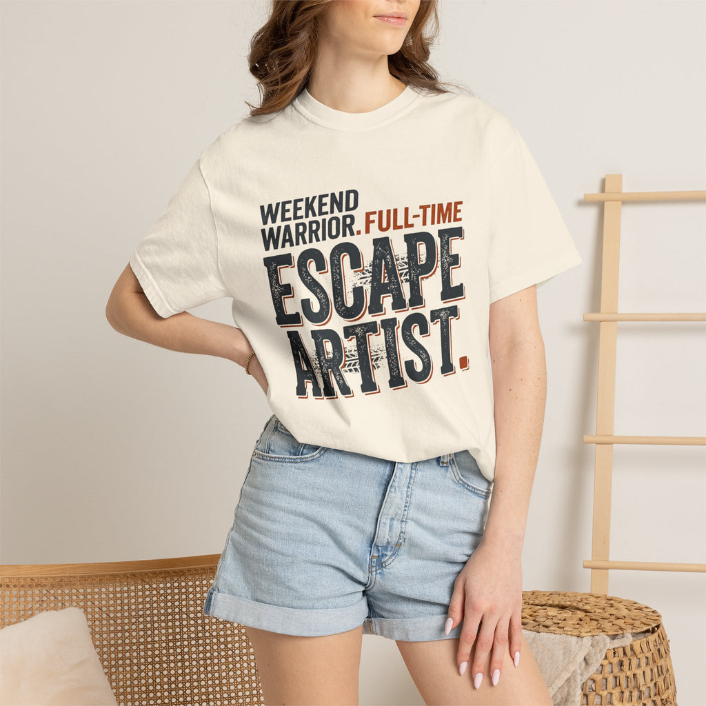 Weekend Warrior Full Time Escape Artist - T-Shirt