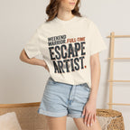 Weekend Warrior Full Time Escape Artist - T-Shirt