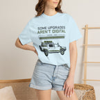 Some Upgrades Aren't Digital - T-Shirt