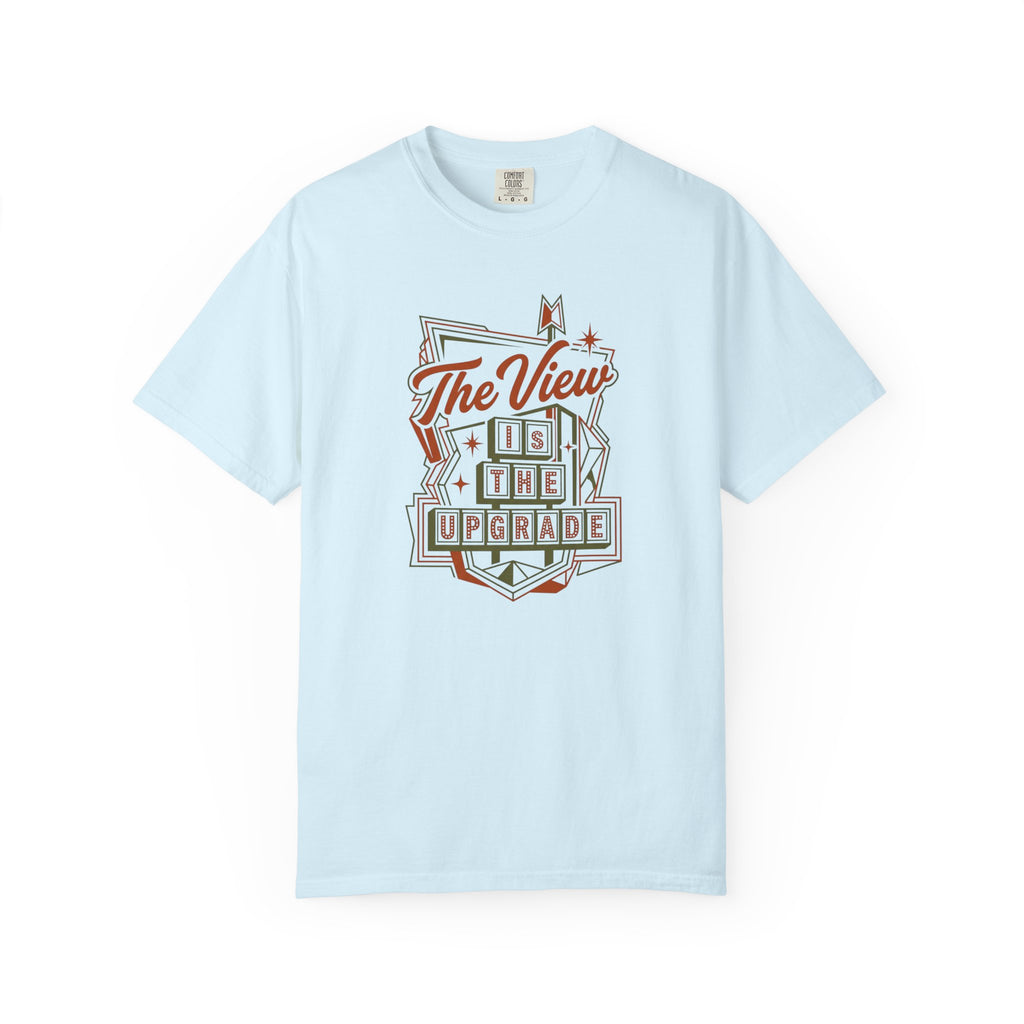 The View Is The Upgrade - T-Shirt