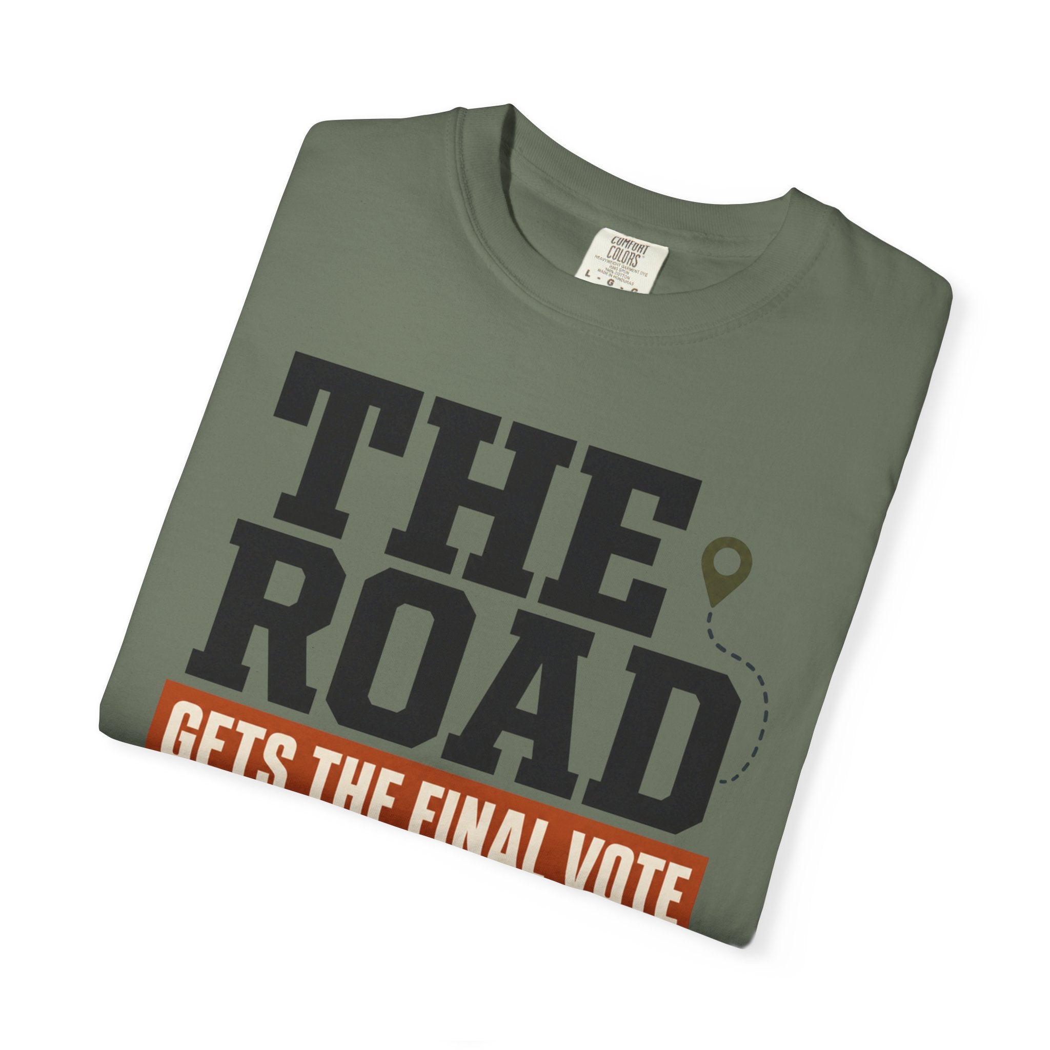 The Road Gets The Final Vote - T-Shirt