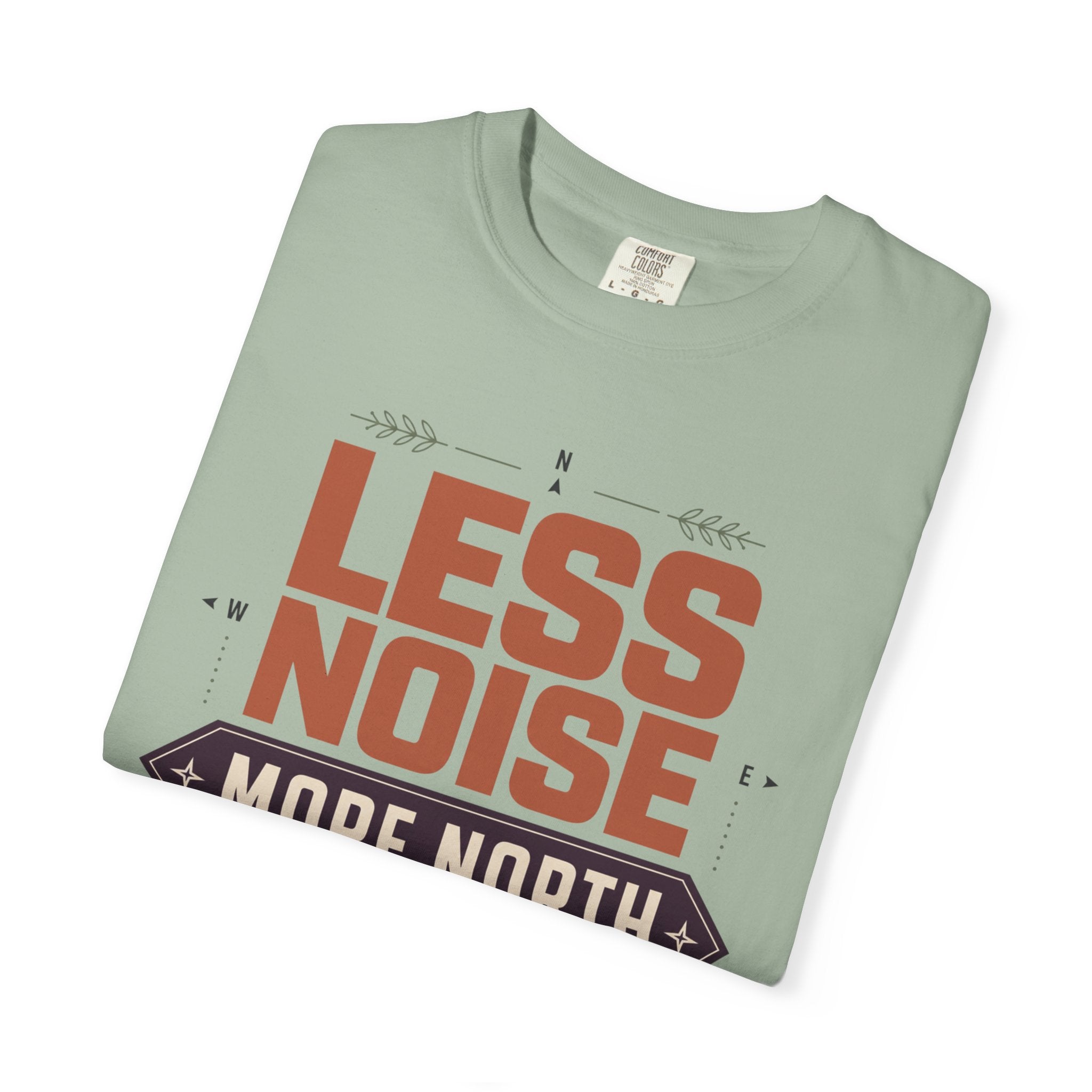Less Noise More North - T-Shirt