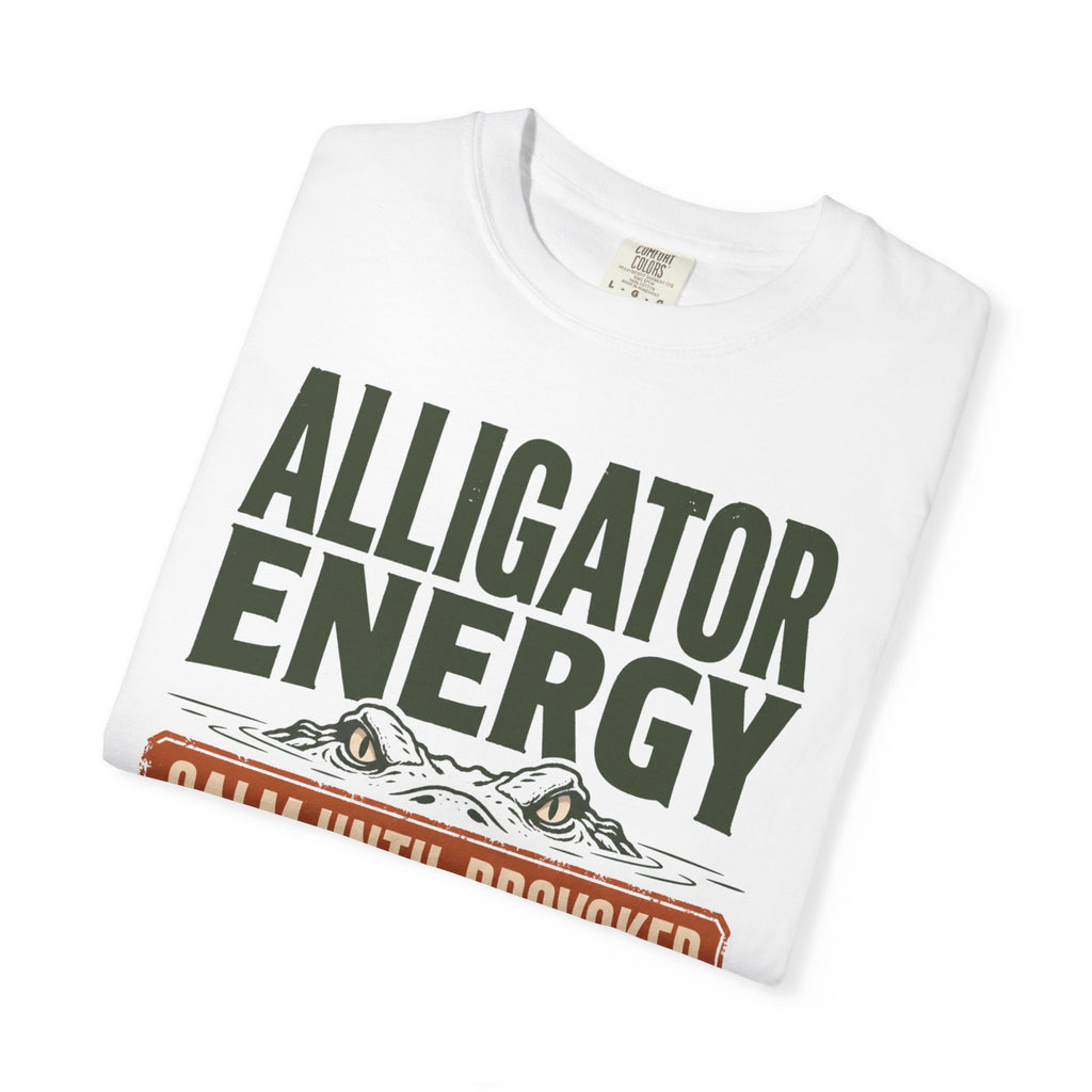 Alligator Energy Calm Until Provoked - T-Shirt