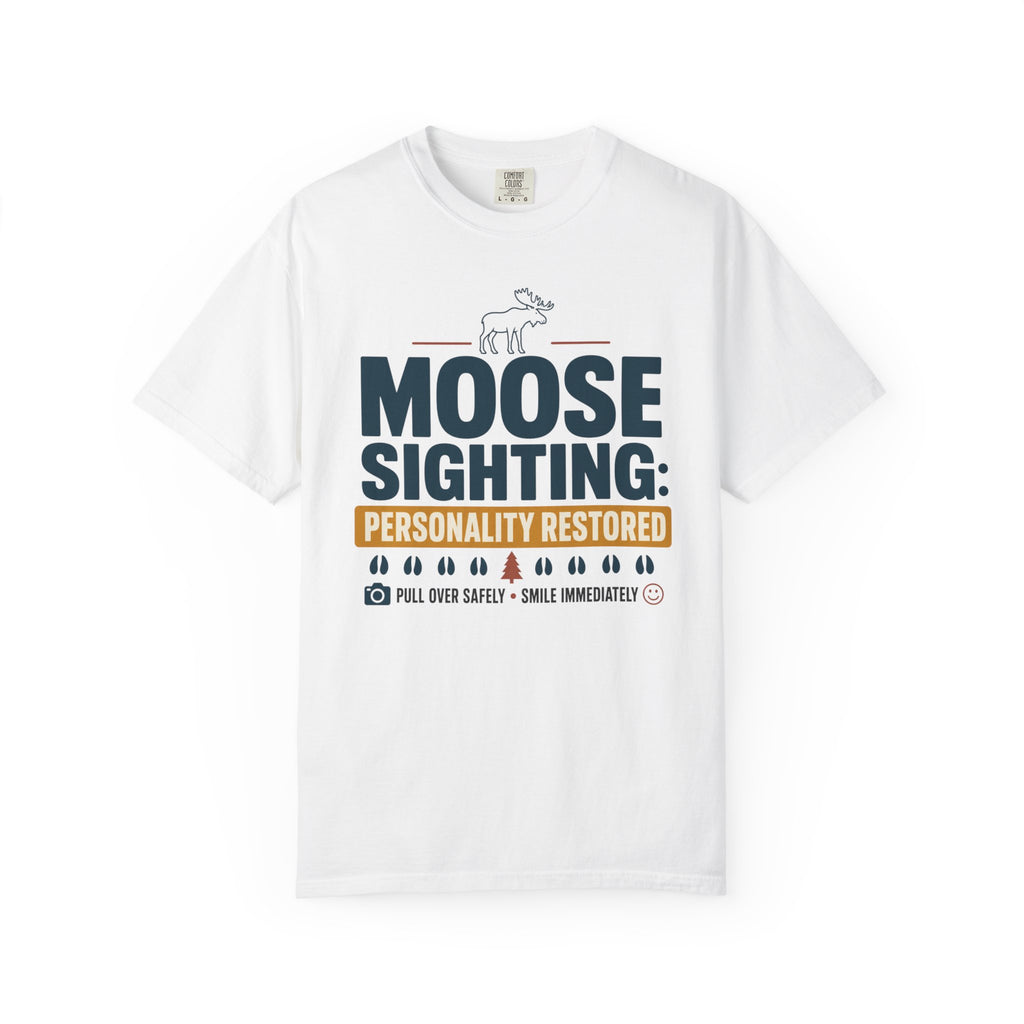 Moose Sighting Personality Restored - T-Shirt