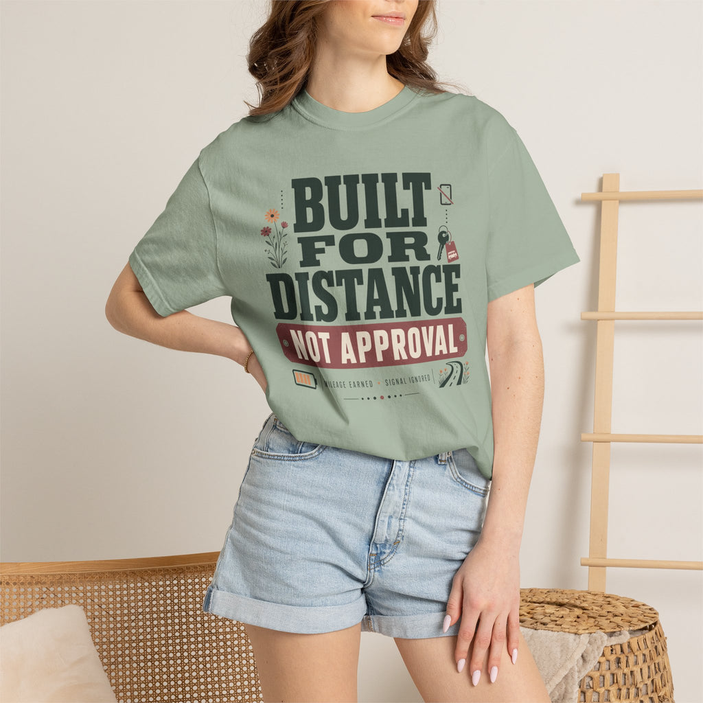 Built For Distance Not Approval - T-Shirt