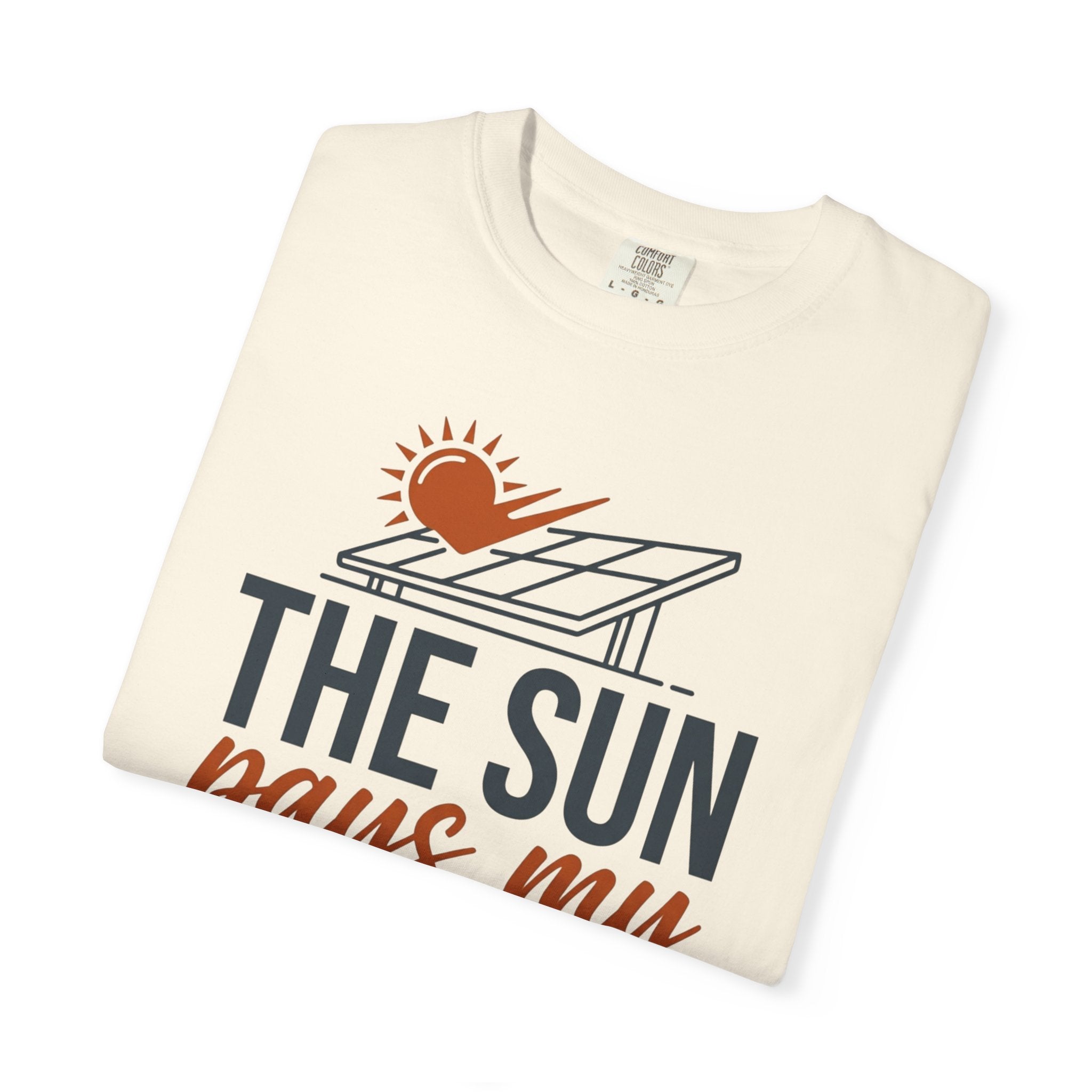 The Sun Pays My Utility Bill - T-Shirt