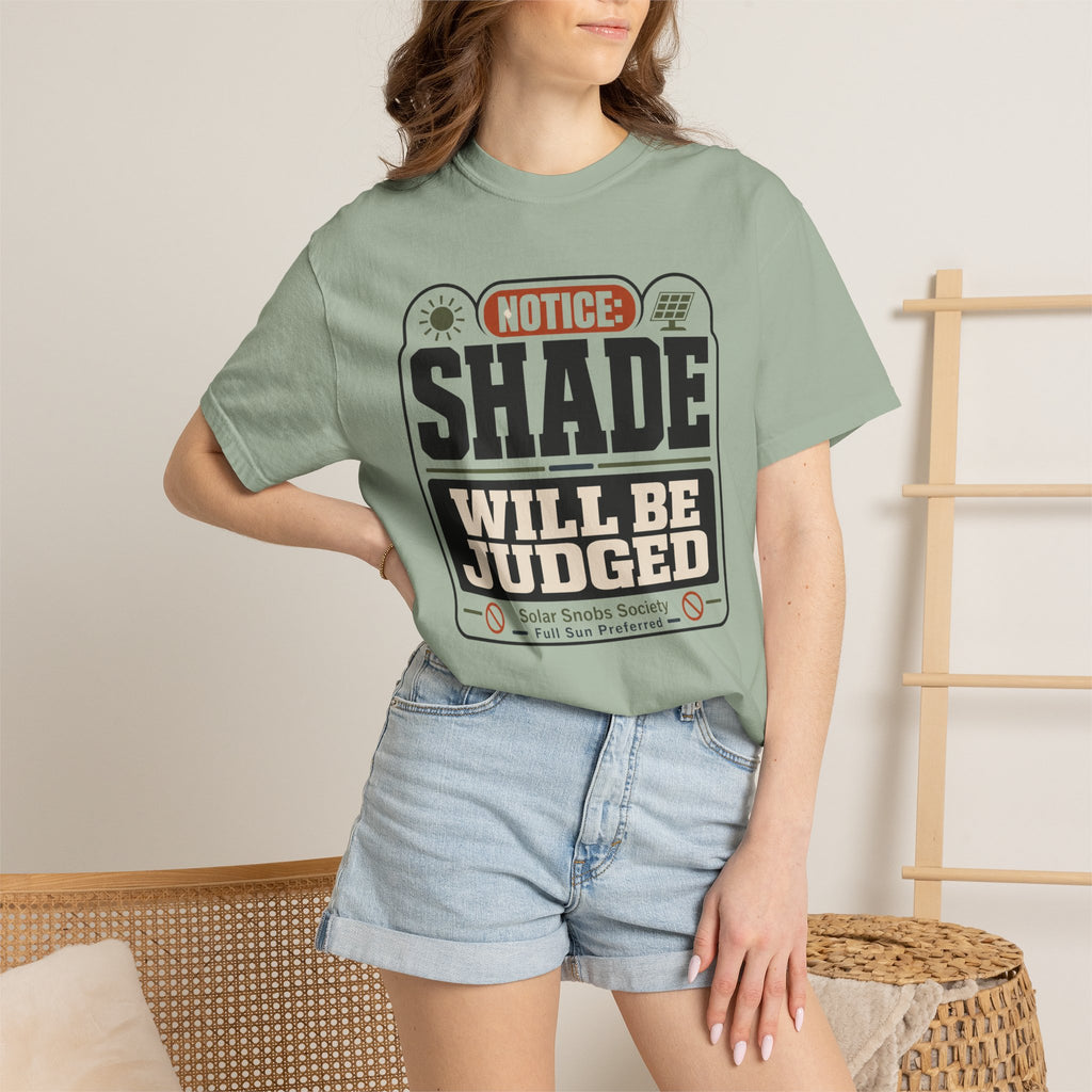 Notice Shade Will Be Judged - T-Shirt