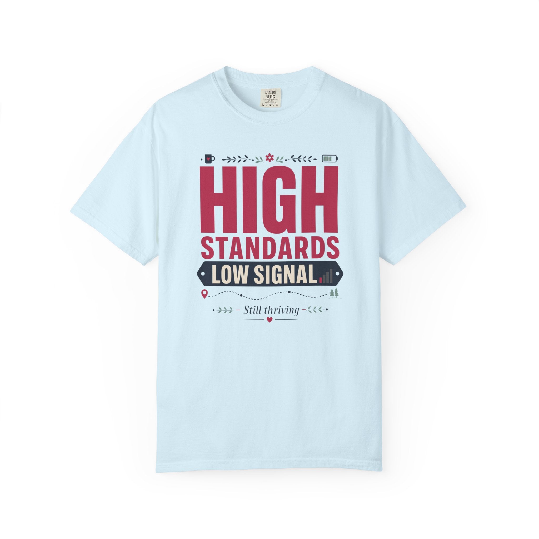 High Standards Low Signal - T-Shirt