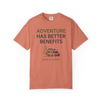 Adventure Has Better Benefits - T-Shirt