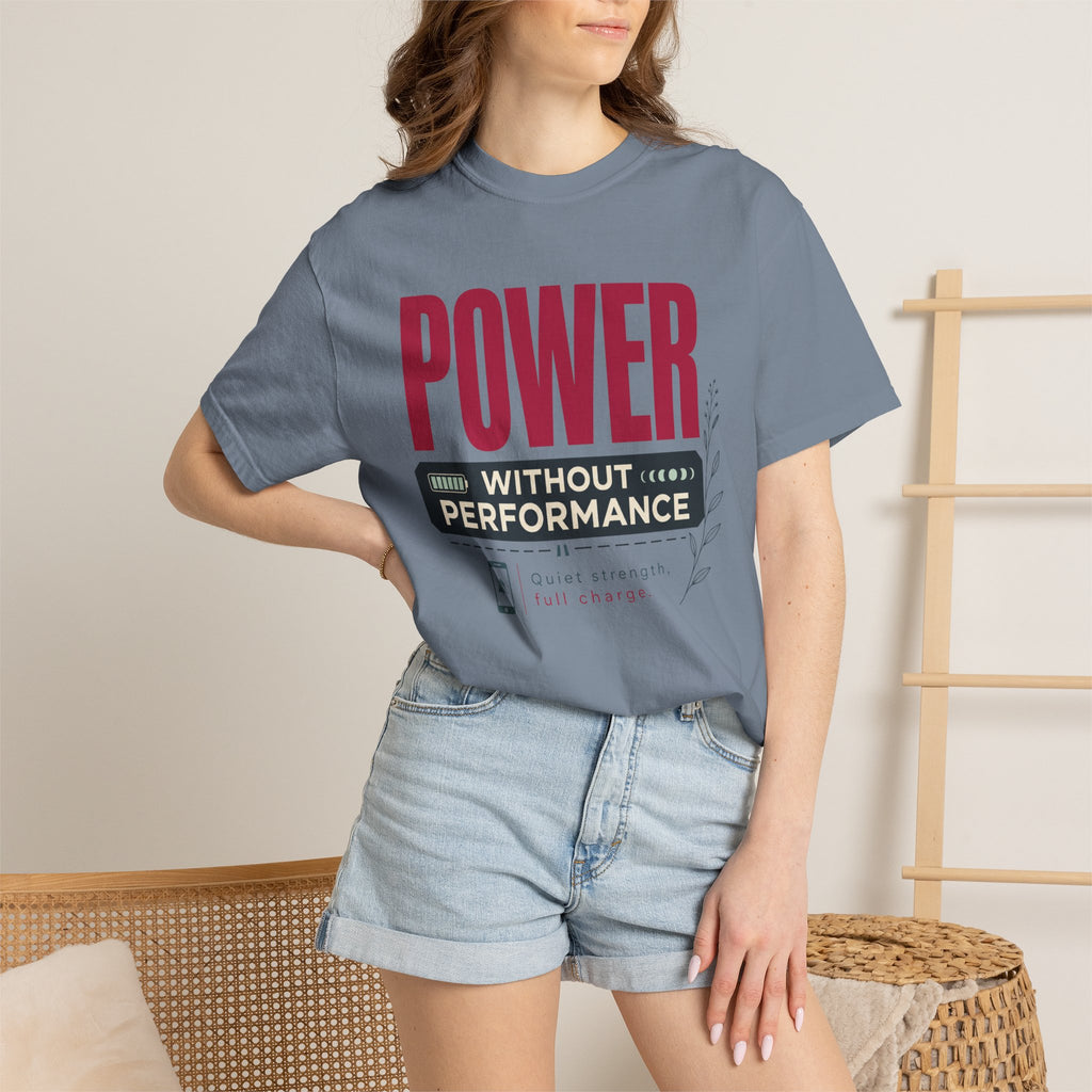 Power Without Performance - T-Shirt