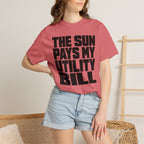 The Sun Pays My Utility Bill - T-Shirt