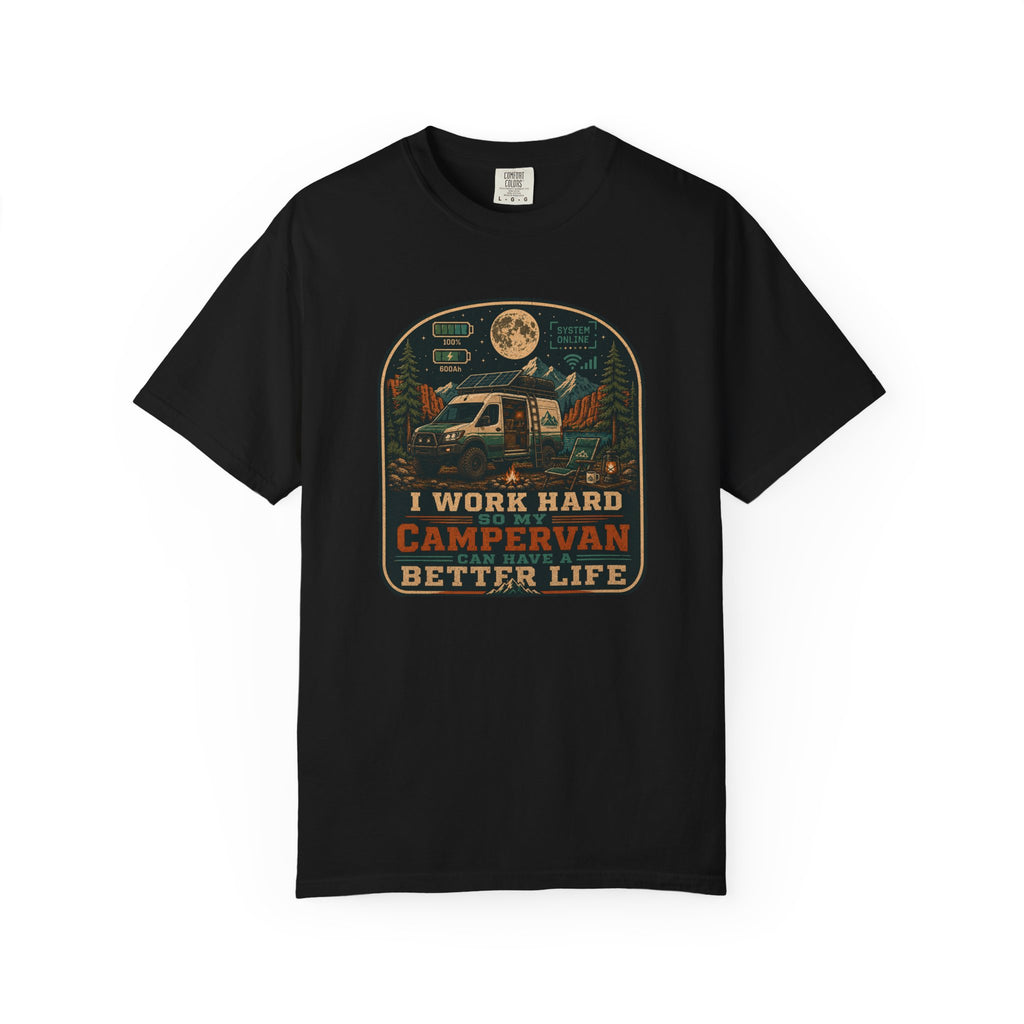 I work hard so my campervan can have a better life - T-Shirt