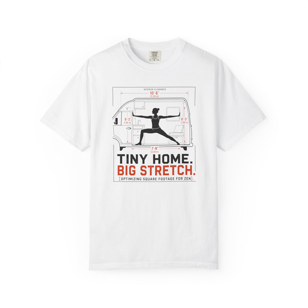 Tiny Home Big Stretch Optimizing Square Footage For Zen - T-Shirt
