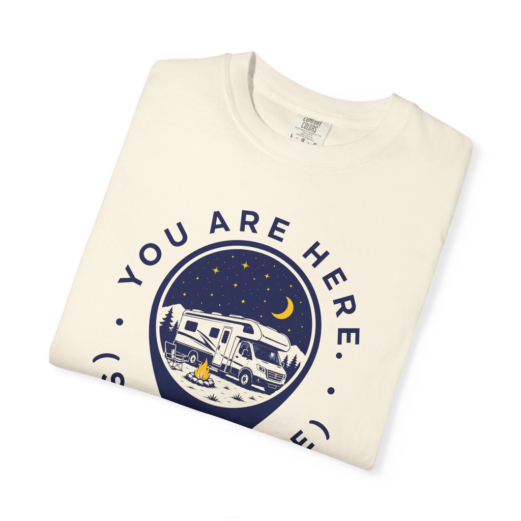 You Are Here Stay A While - T-Shirt