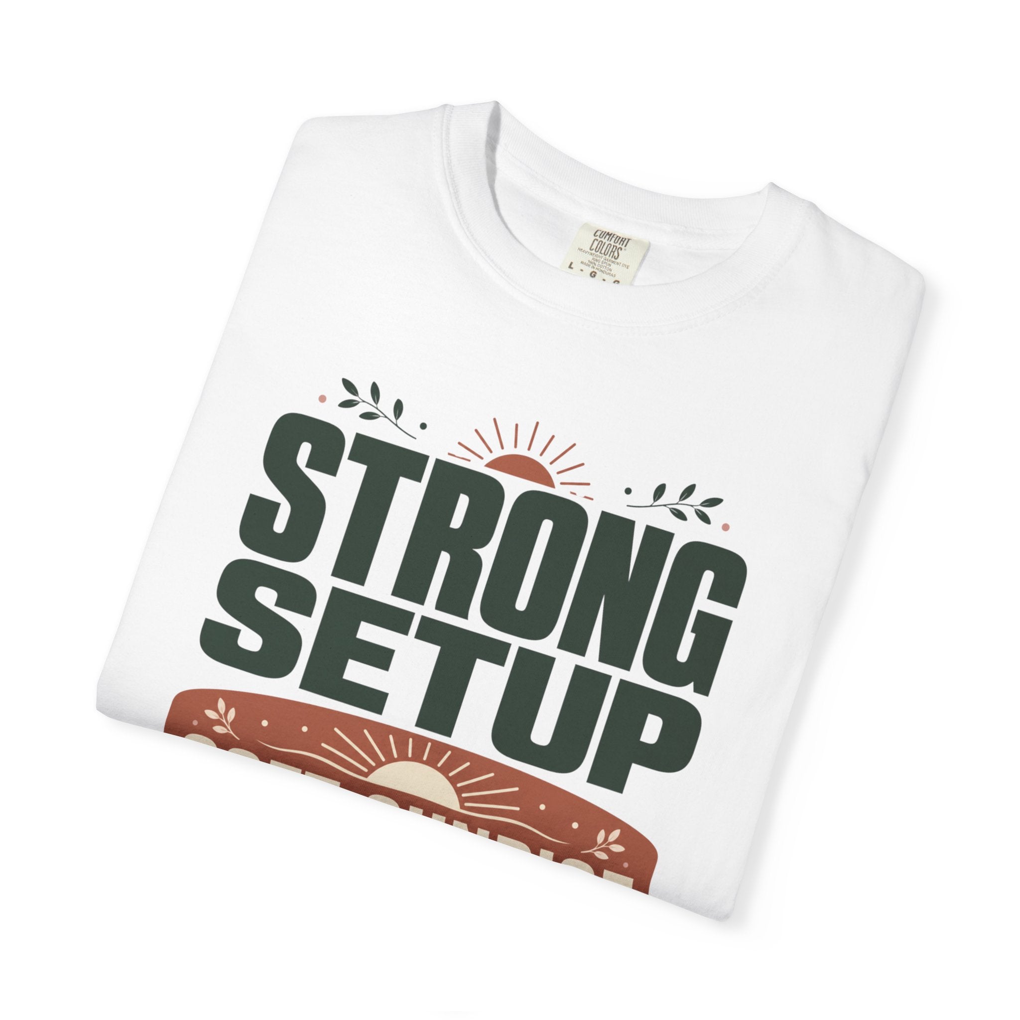 Strong Setup Soft Sunrise - T-Shirt