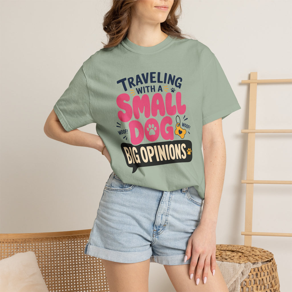 Traveling With A Small Dog Big Opinions - T-Shirt