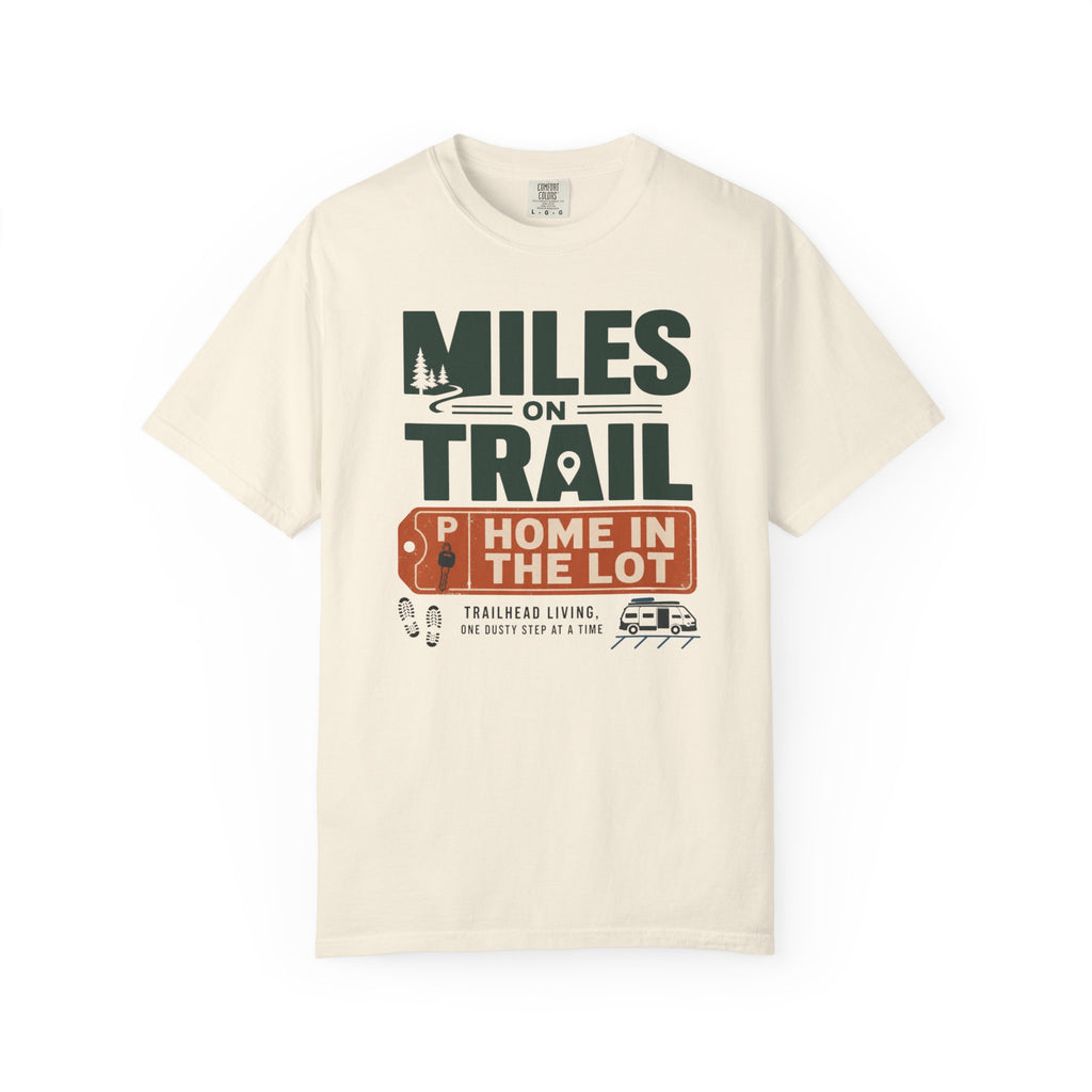 Miles On Trail Home In The Lot - T-Shirt