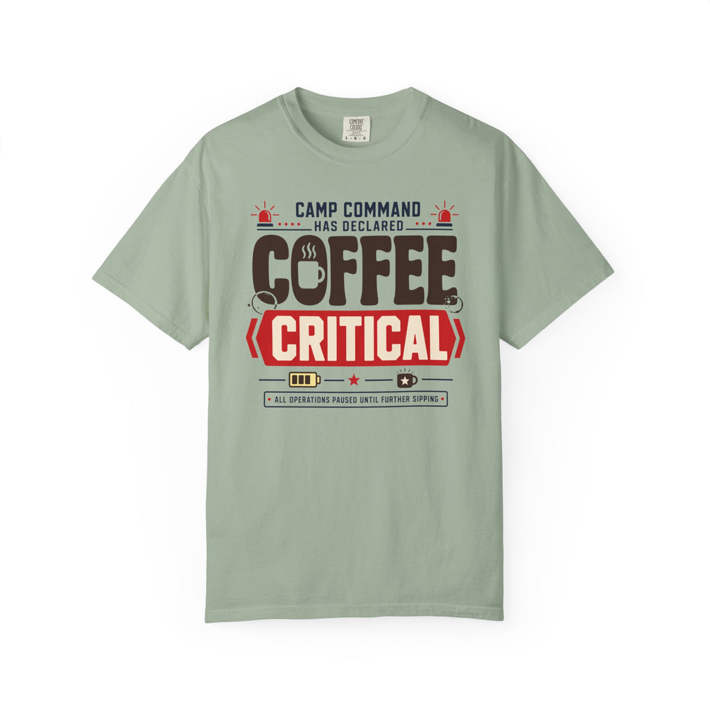 Camp Command Has Declared Coffee Critical - T-Shirt
