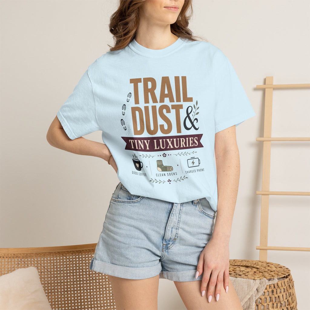 Trail Dust And Tiny Luxuries - T-Shirt