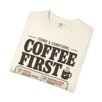 Terms And Conditions Coffee First - T-Shirt