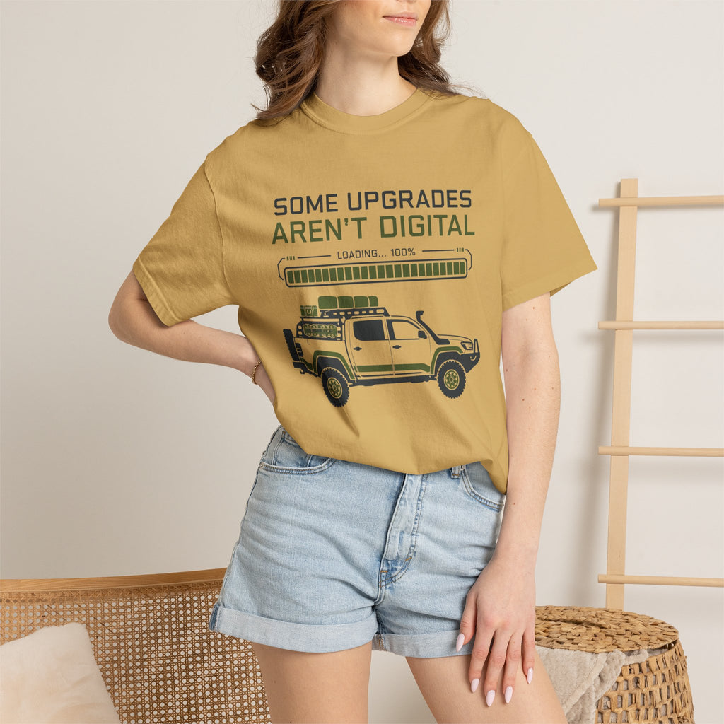 Some Upgrades Aren't Digital - T-Shirt