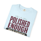 Polished Enough Wild Enough - T-Shirt