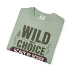 Wild By Choice Ready By Design - T-Shirt